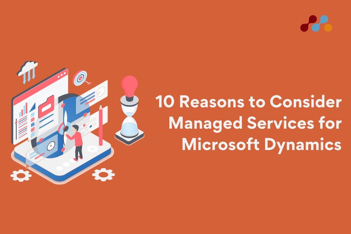 10 Reasons to Consider Managed Services for Microsoft Dynamics