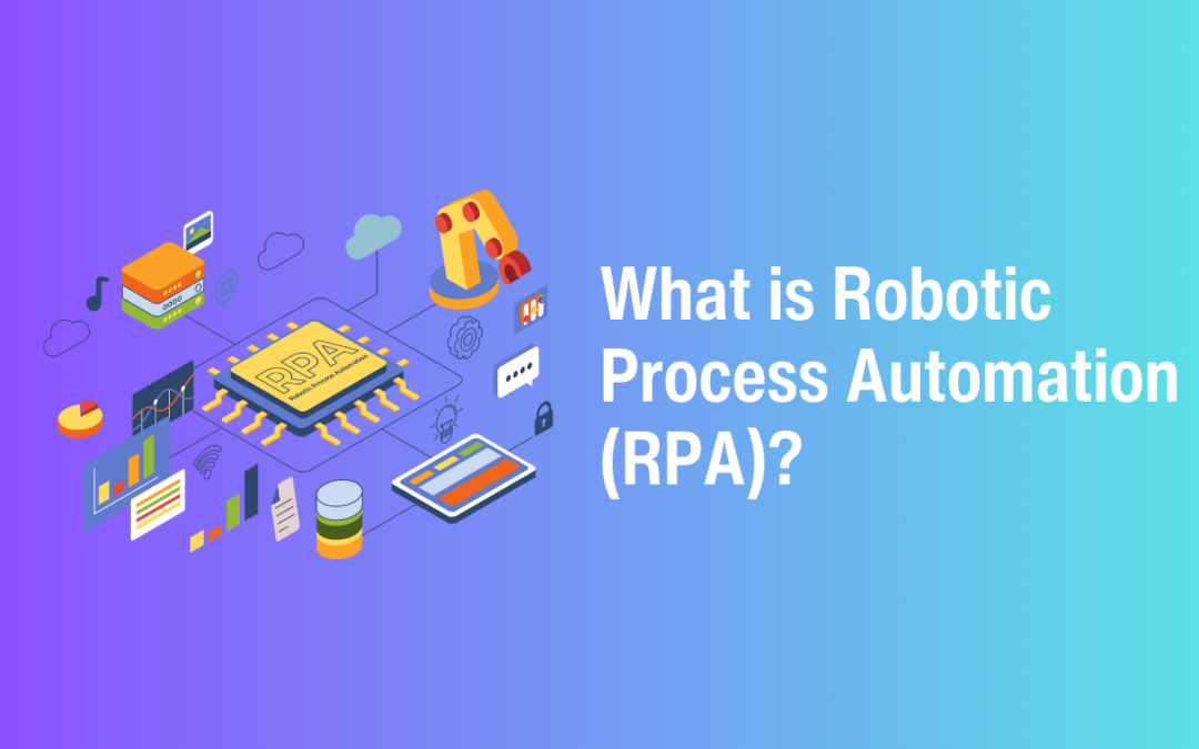 What is Robotic Process Automation (RPA)? 
