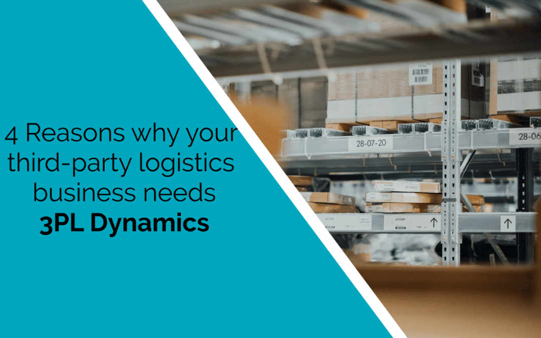 4 Reasons why your third-party logistics business needs 3PL Dynamics