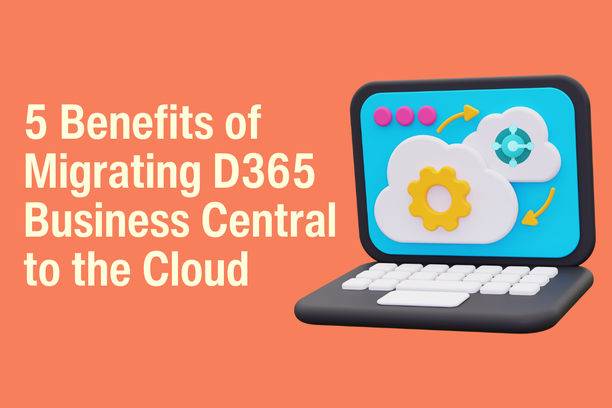5 Benefits of migrating Dynamics 365 Business Central to the cloud