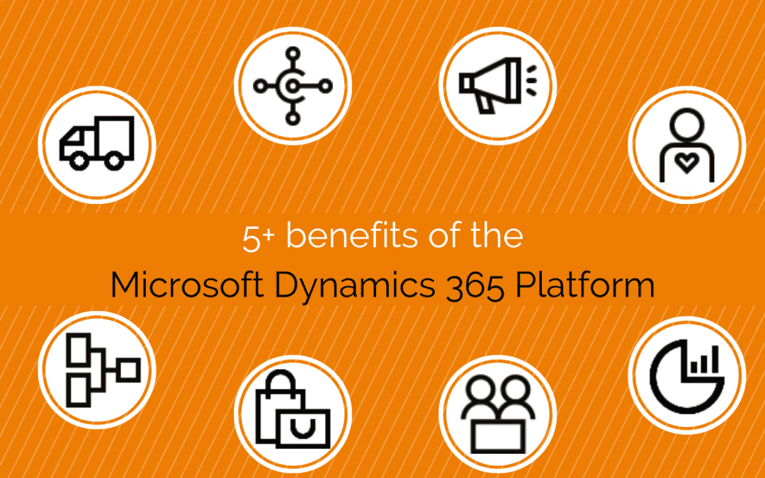 5+ Benefits of using the Microsoft Dynamics 365 platform