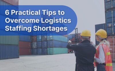 6 Practical Tips to Overcome Logistics Staffing Shortages