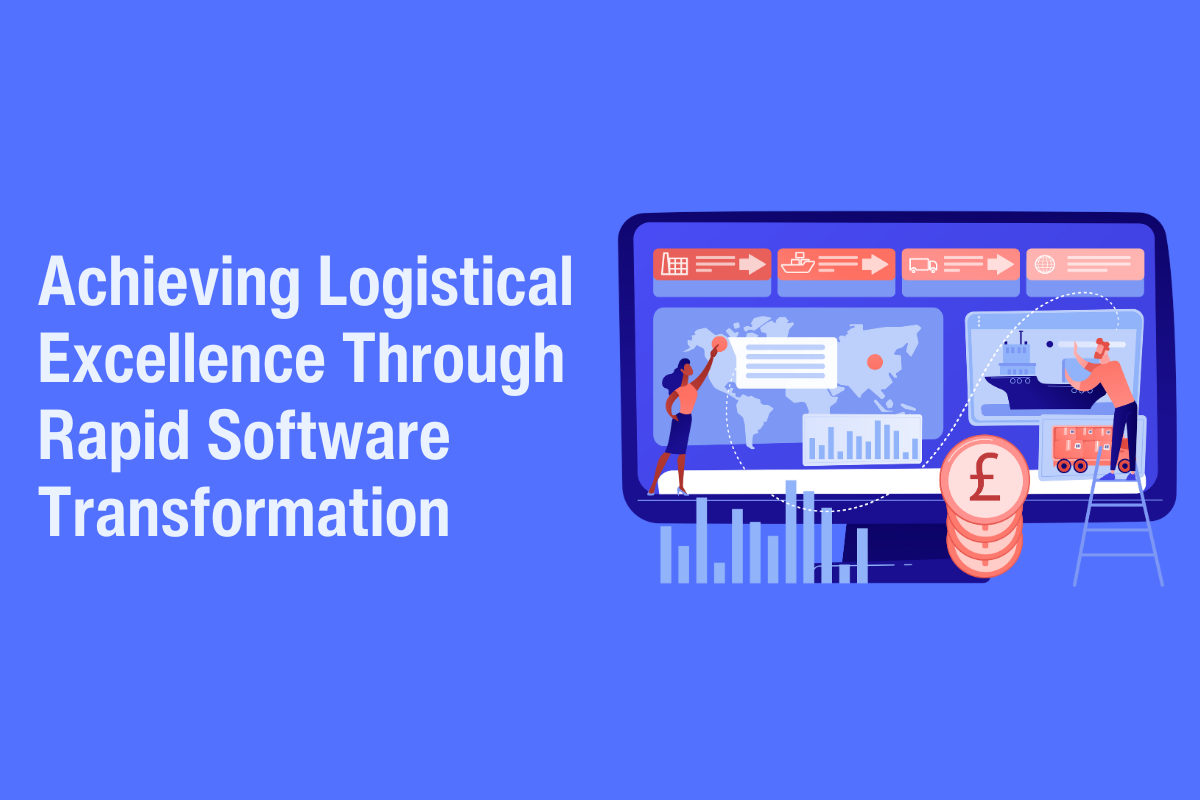 Achieving Logistical Excellence Through Rapid Software Transformation