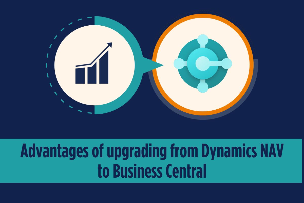 Advantages of upgrading from Dynamics NAV to Business Central