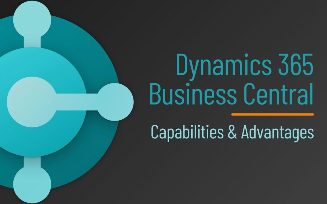 Dynamics 365 Business Central Advantages & Capabilities