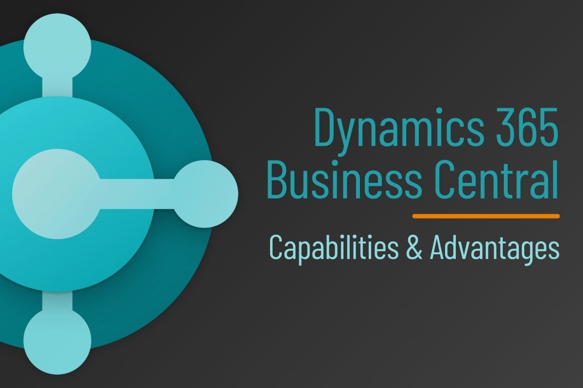 Dynamics 365 Business Central Advantages & Capabilities