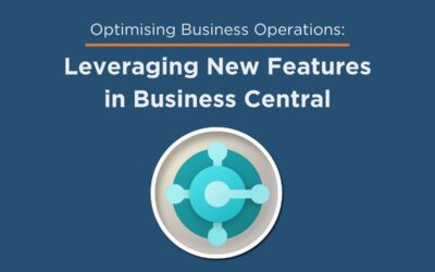 Optimising Business Operations: Leveraging New Features in Business Central 