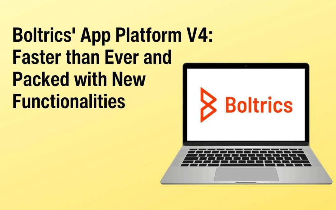 Boltrics’ App Platform V4: Faster than Ever and Packed with New Functionalities