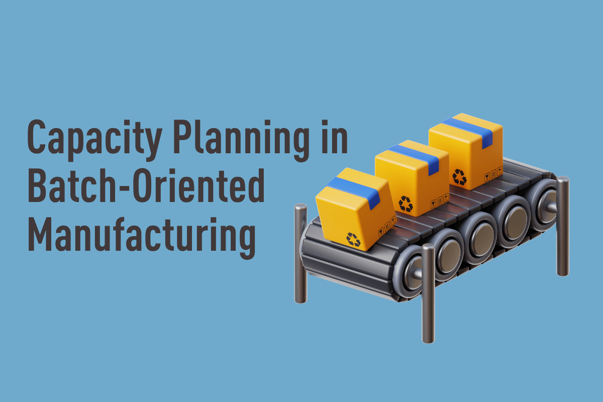 Capacity Planning in Batch-Oriented Manufacturing