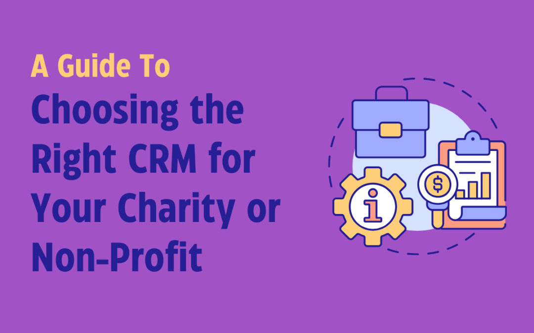 7 Must-Know Secrets to Choosing the Best CRM for Your Charity