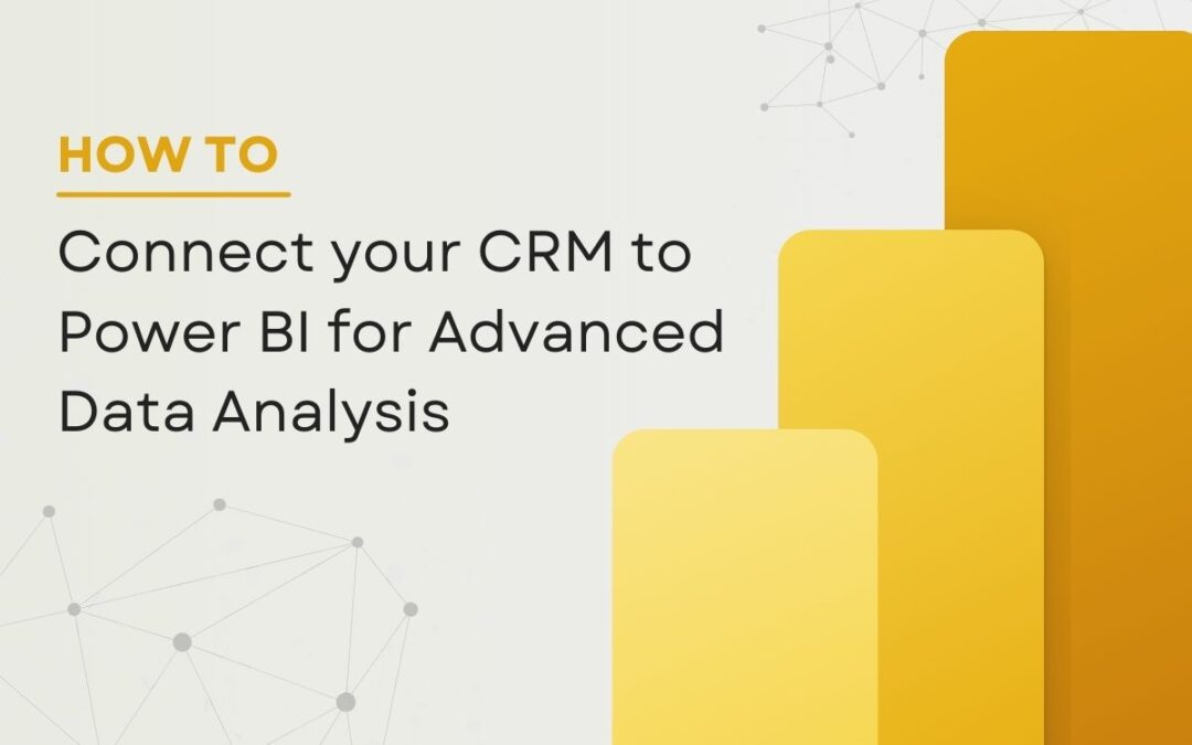 How to Connect CRM to Power BI for Advanced Data Analysis