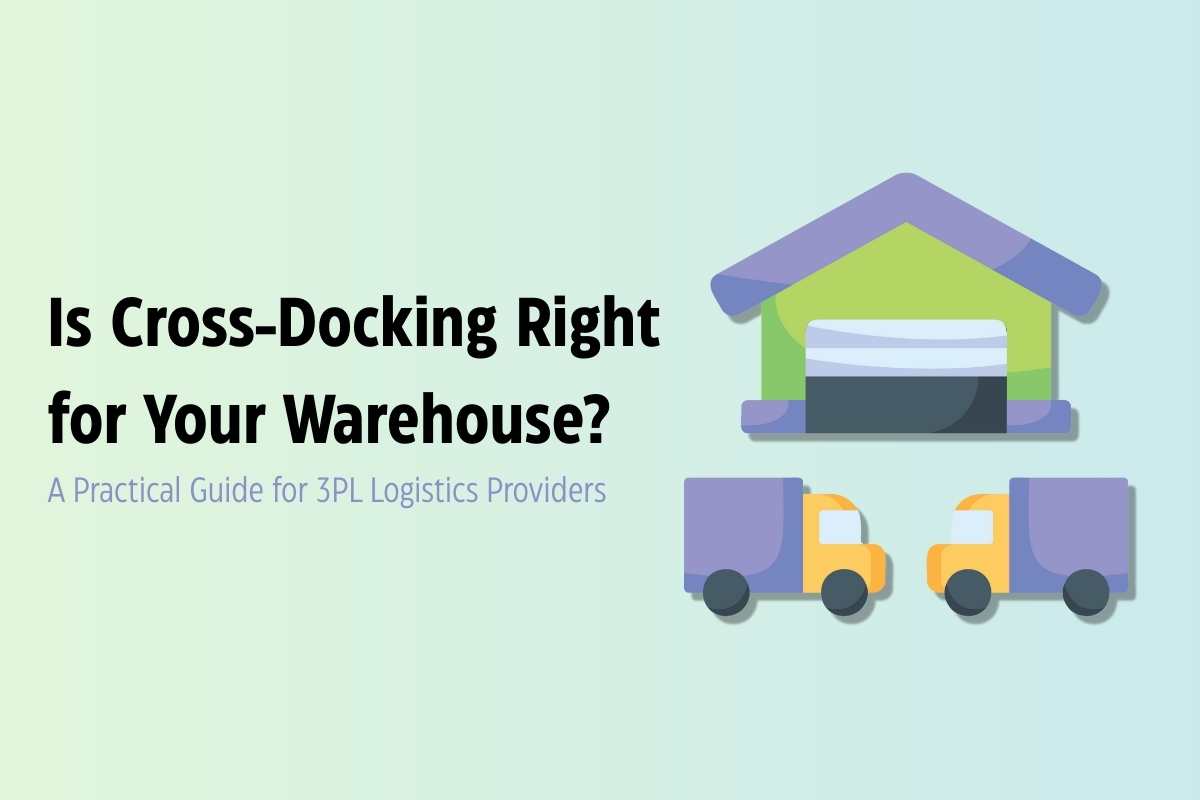 Is Cross-Docking Right for Your Warehouse? A Practical Guide for 3PL Logistics Provider