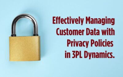 Effectively Managing Customer Data with Privacy Policies in 3PL Dynamics.