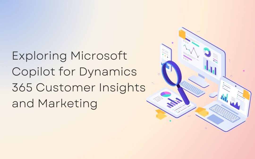 Microsoft Copilot for Dynamics 365 Customer Insights and Marketing