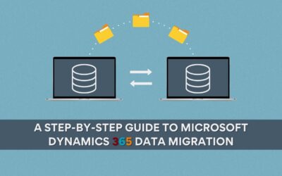 A Step-by-Step Guide To Microsoft Dynamics 365 Data Migration