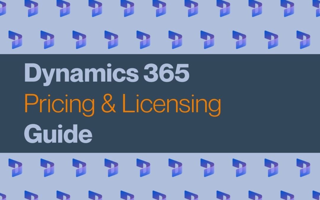 Dynamics 365 Pricing and Licensing – Your Comprehensive Guide
