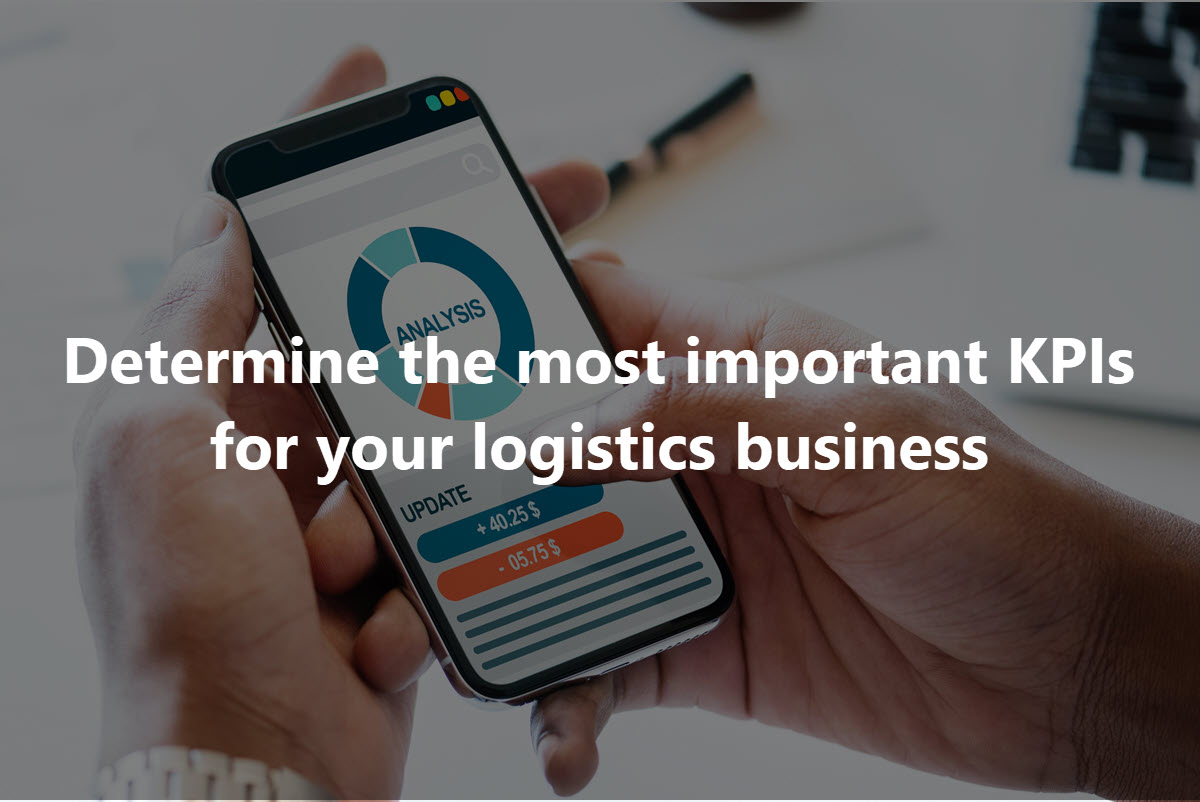 Determine the most important KPIs for your logistics business