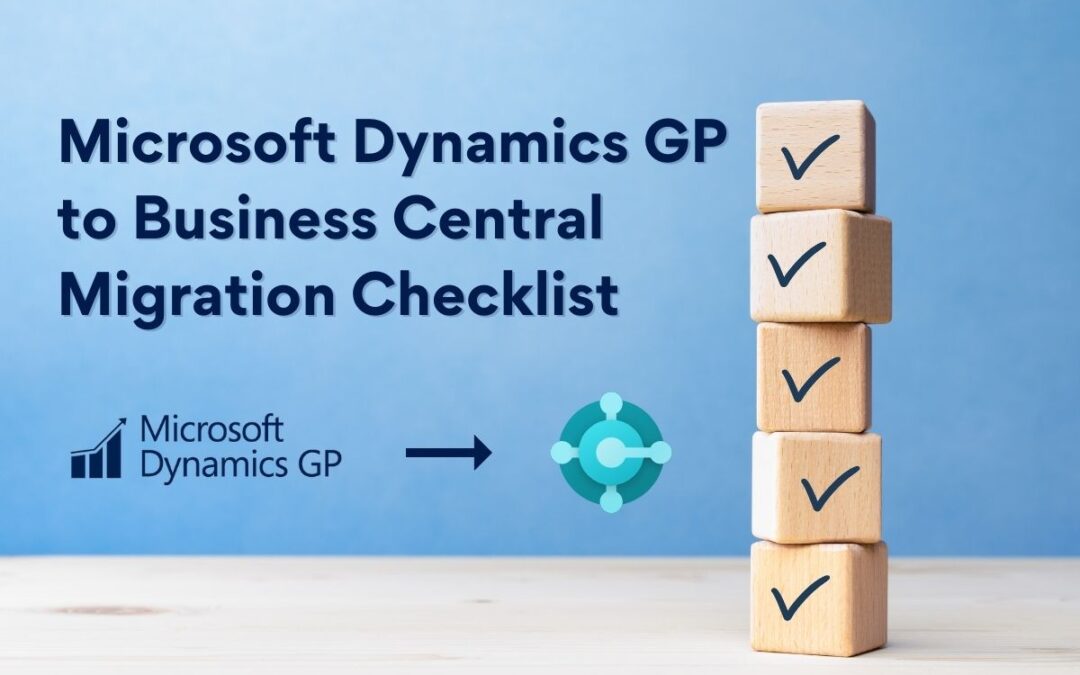 Microsoft Dynamics GP to Dynamics 365 Business Central Migration Checklist