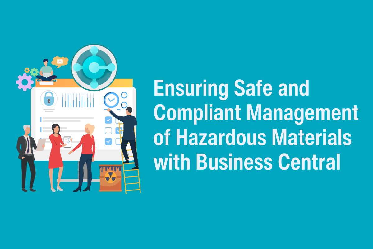 Ensuring Safe and Compliant Management of Hazardous Materials with Business Central