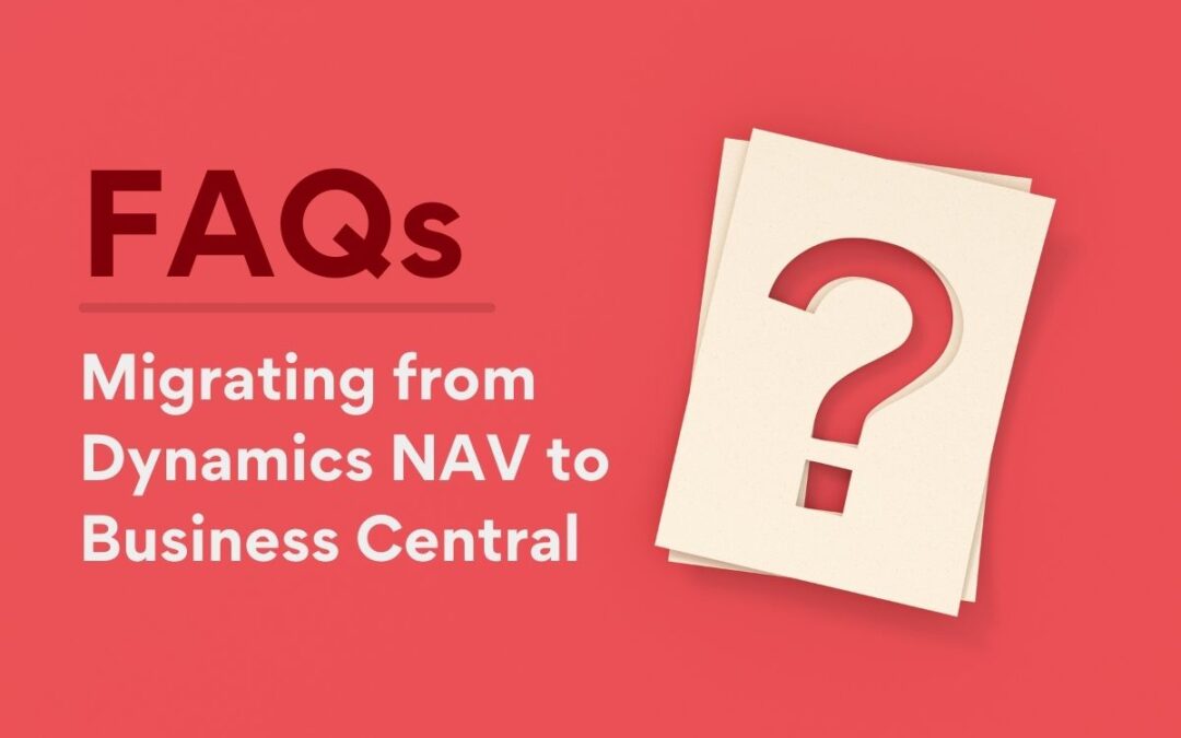 FAQs: Migrating from Dynamics 365 NAV to Business Central