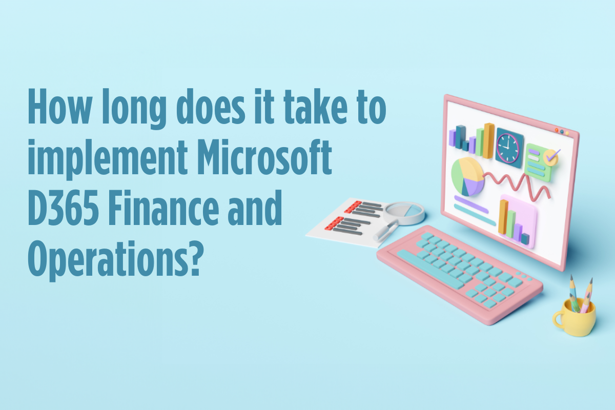 Implementation Timeline for Microsoft Dynamics 365 Finance & Operations ERP