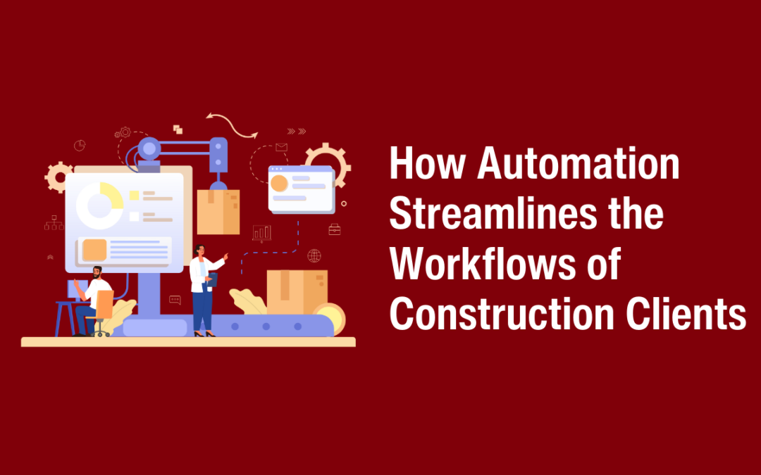 How Automation Streamlines the Workflows of Construction Clients
