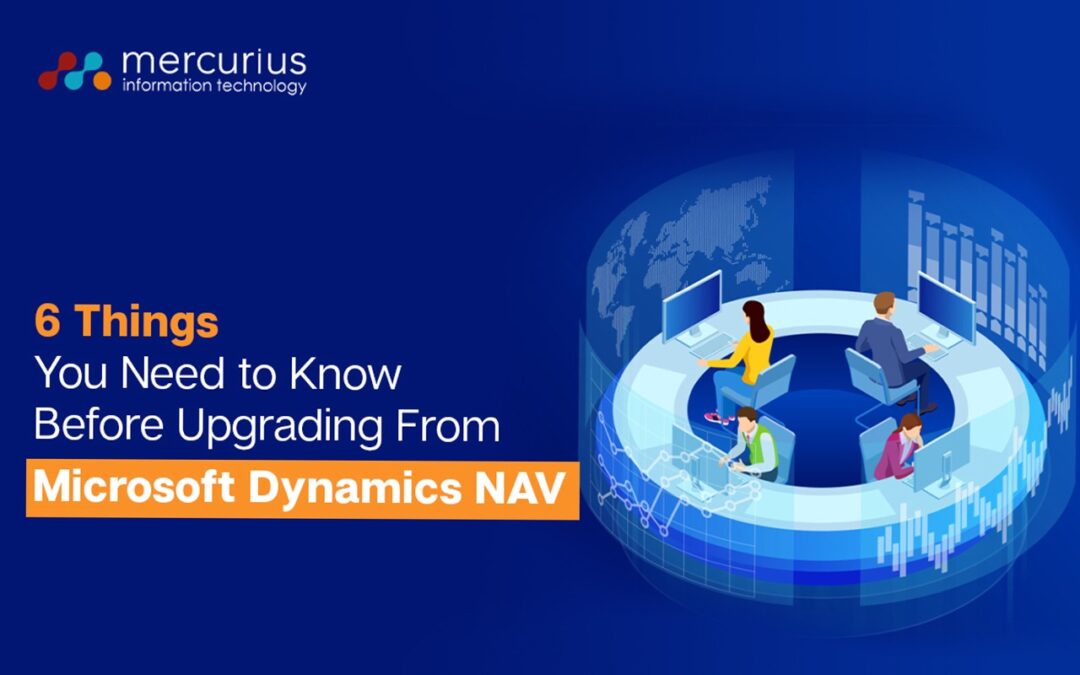 6 Things You Need to Know Before Upgrading from Microsoft Dynamics NAV