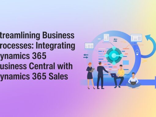 Streamlining Business Processes: Integrating Dynamics 365 Business Central with Dynamics 365 Sales
