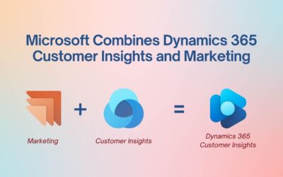 Microsoft Combines Dynamics 365 Customer Insights and Marketing