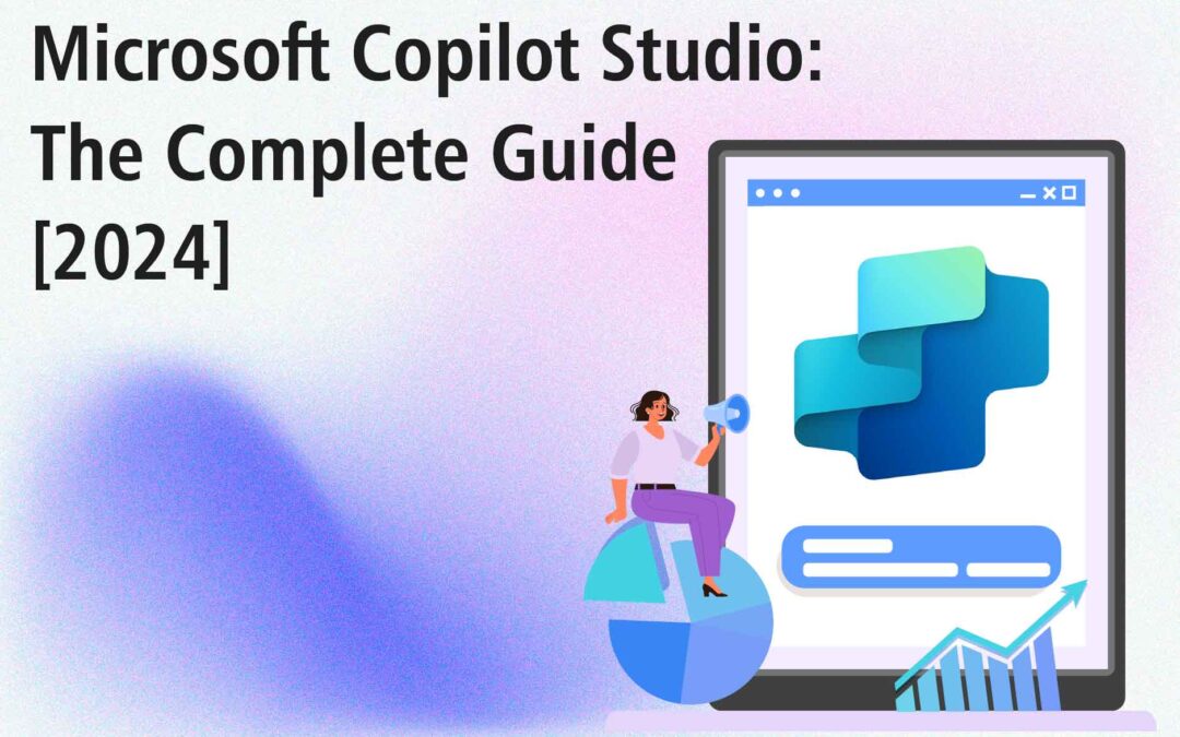 Microsoft Copilot Studio: The Complete Guide [2025]