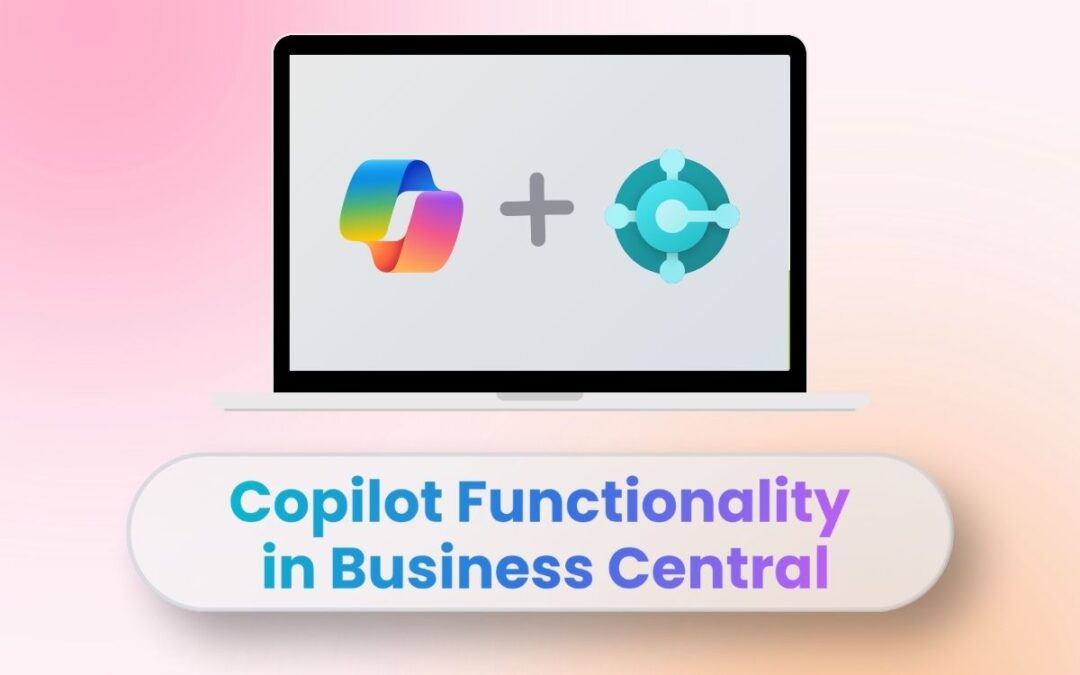 Microsoft Copilot’s Capabilities and Functions in Business Central