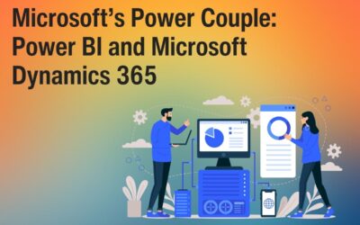 Microsoft’s Power Couple: Integrate Power BI and Microsoft Dynamics 365