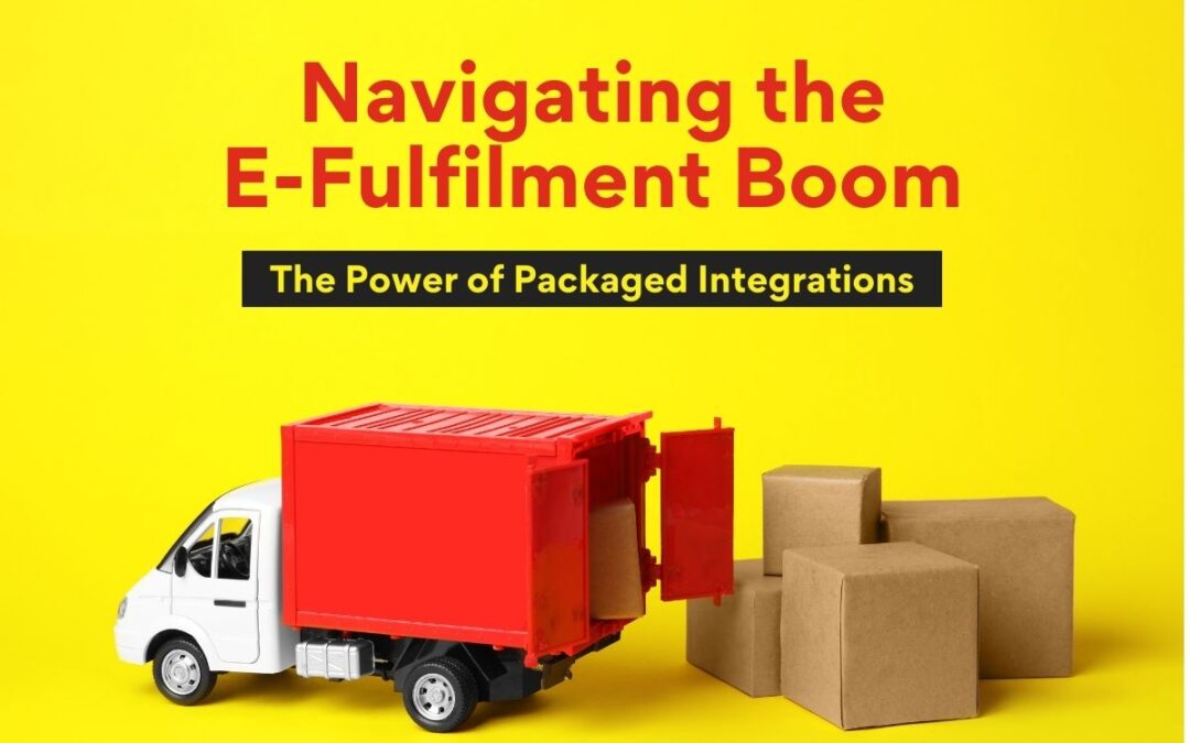 Navigating the E-Fulfilment Boom: The Power of Packaged Integrations