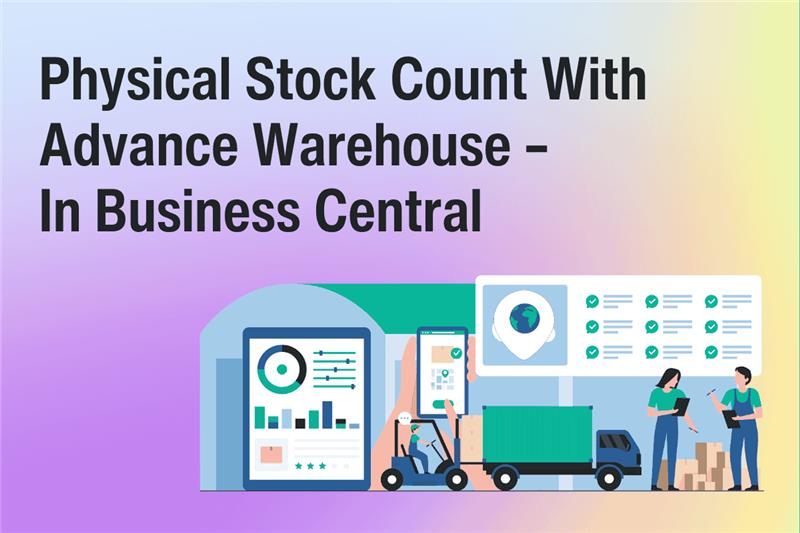 Physical Stock Count With Advance Warehouse – In Business Central