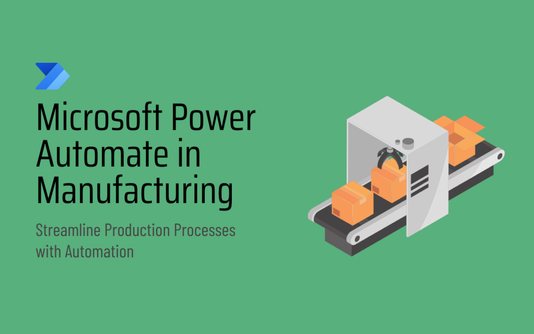 Power Automate in Manufacturing: Streamline Production Processes with Automation