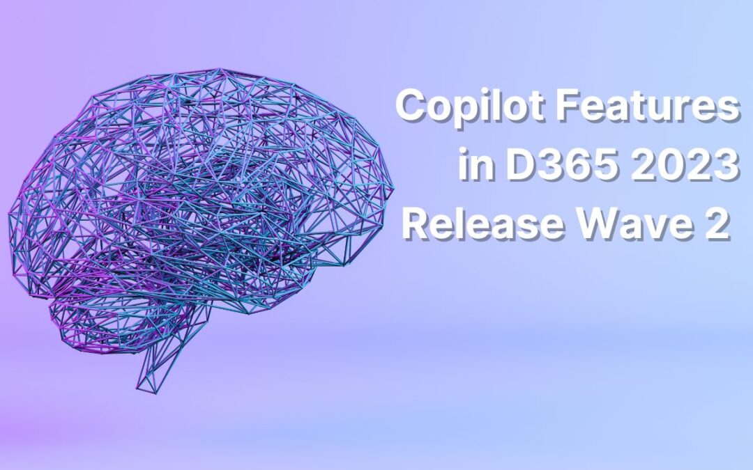 Unleashing the Power of Enhanced Copilot Features in D365 2023 Release Wave 2