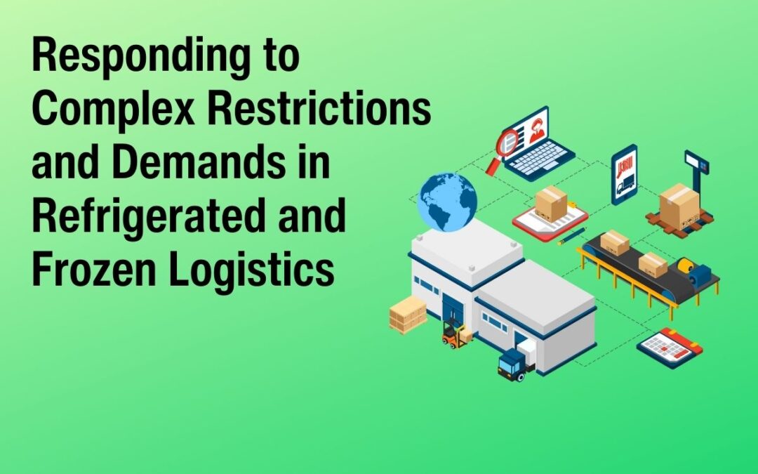 Responding to Complex Restrictions and Demands in Refrigerated and Frozen Logistics