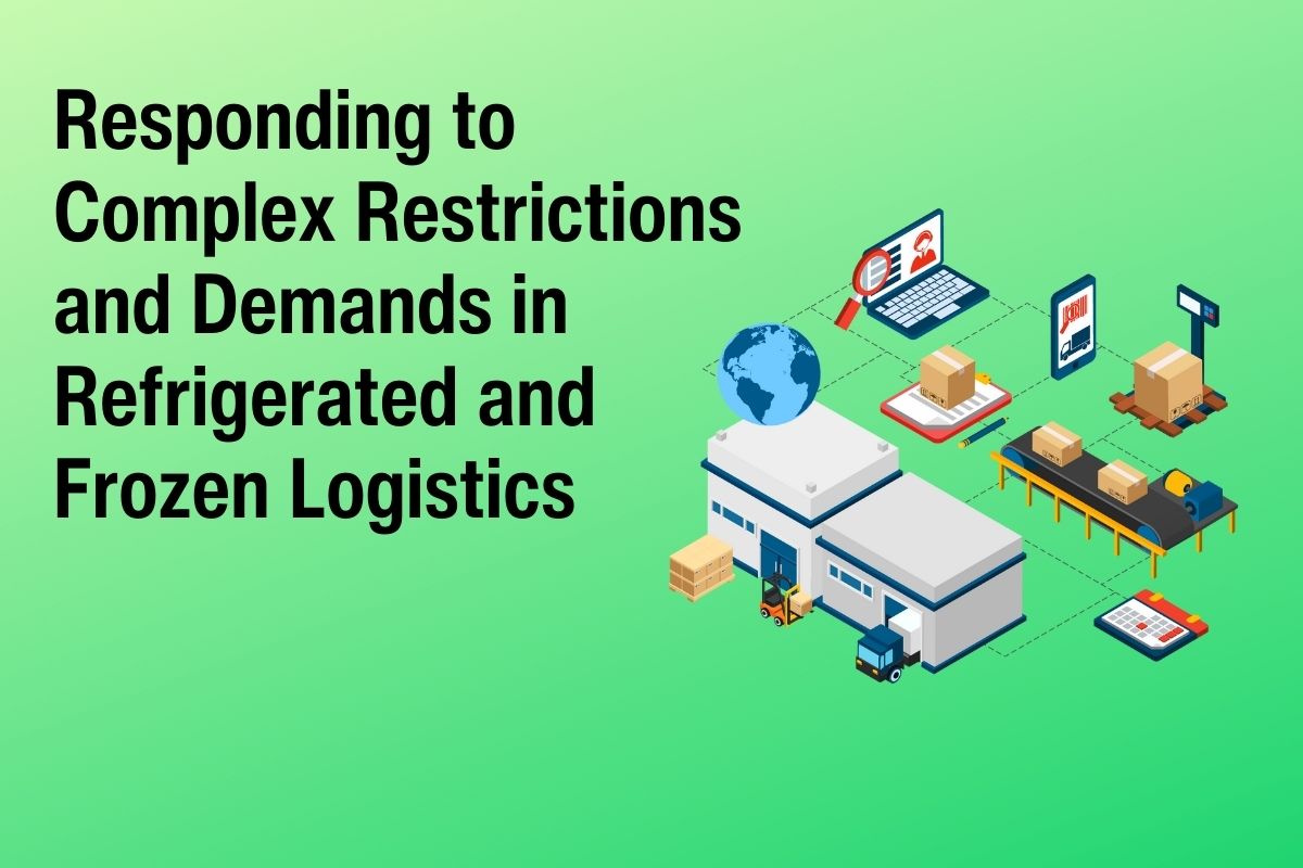 Responding to Complex Restrictions and Demands in Refrigerated and Frozen Logistics