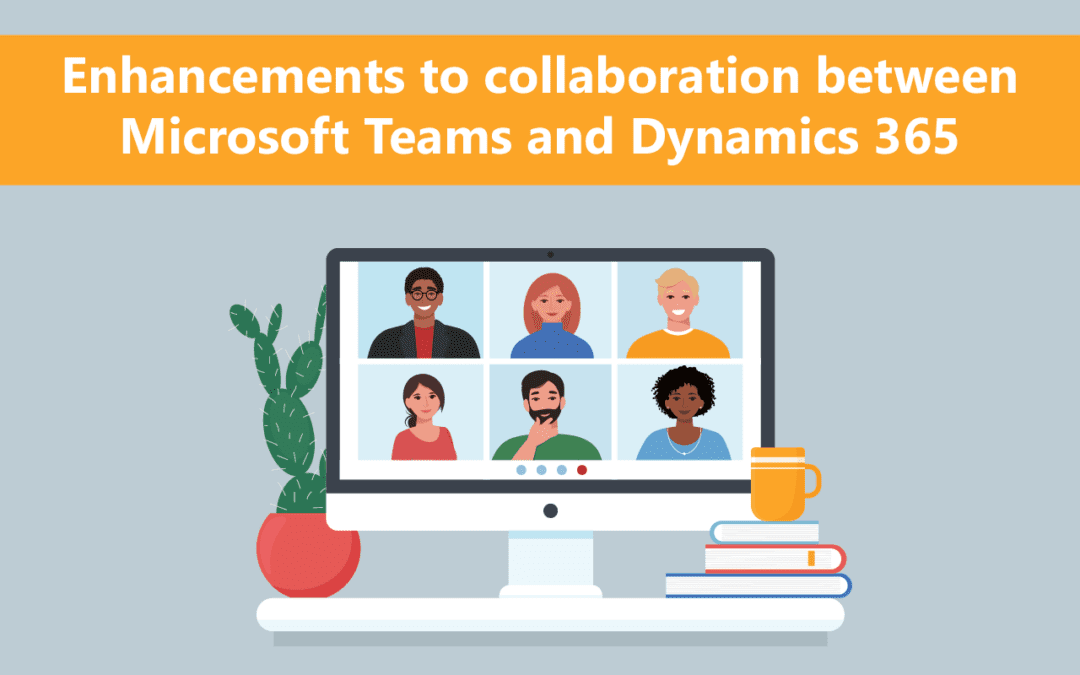 Enhancements to collaboration between Microsoft Teams and Dynamics 365