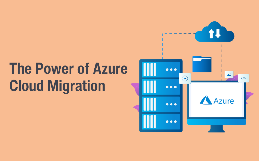 The Power of Azure Cloud Migration