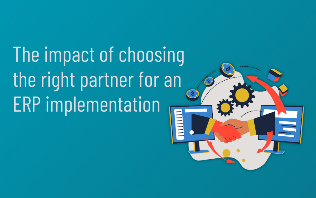 The Impact of Choosing the Right Partner for ERP Implementation