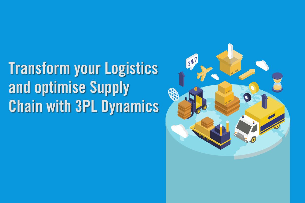 Transform Your Logistics and Optimise Supply Chain with 3PL Dynamics