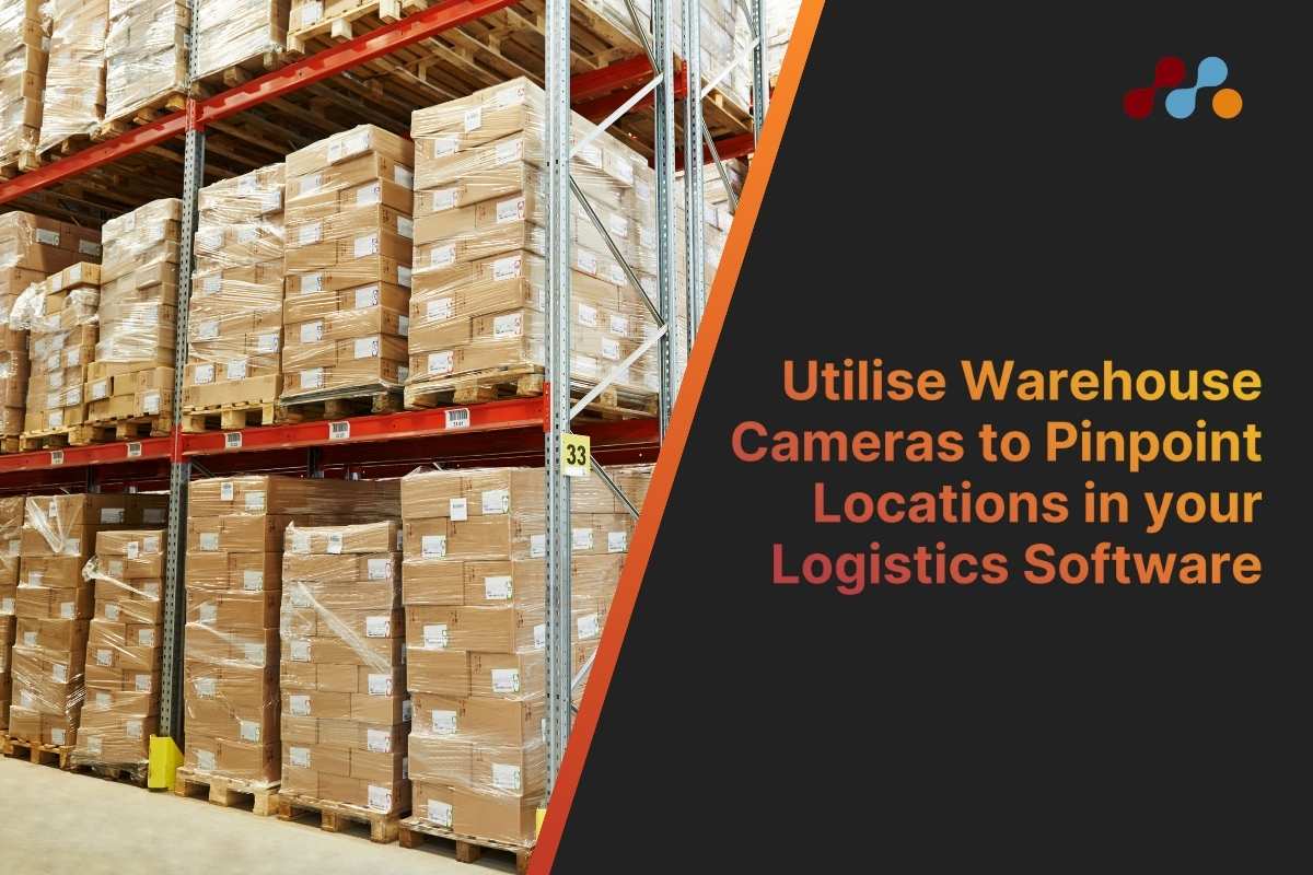 Utilise Warehouse Cameras to Pinpoint Locations in Your Logistics Software