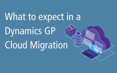 What to Expect in a Dynamics GP Cloud Migration