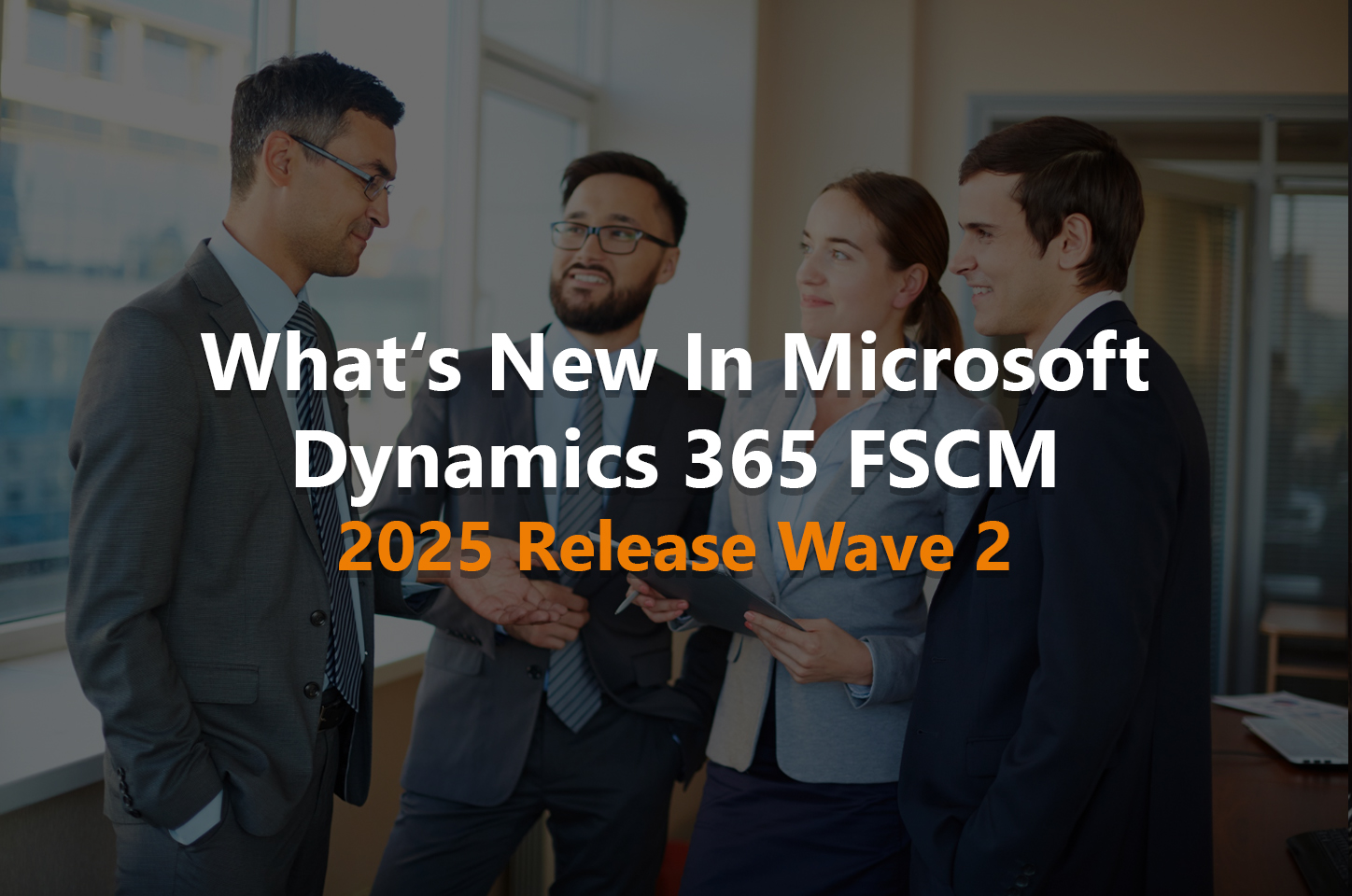 What’s New in Dynamics 365 FSCM Wave 2 2025 Release 