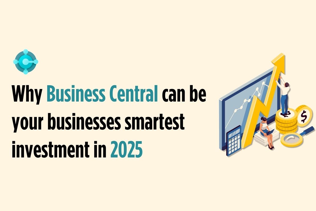 Why Business Central can be your businesses smartest investment in 2025