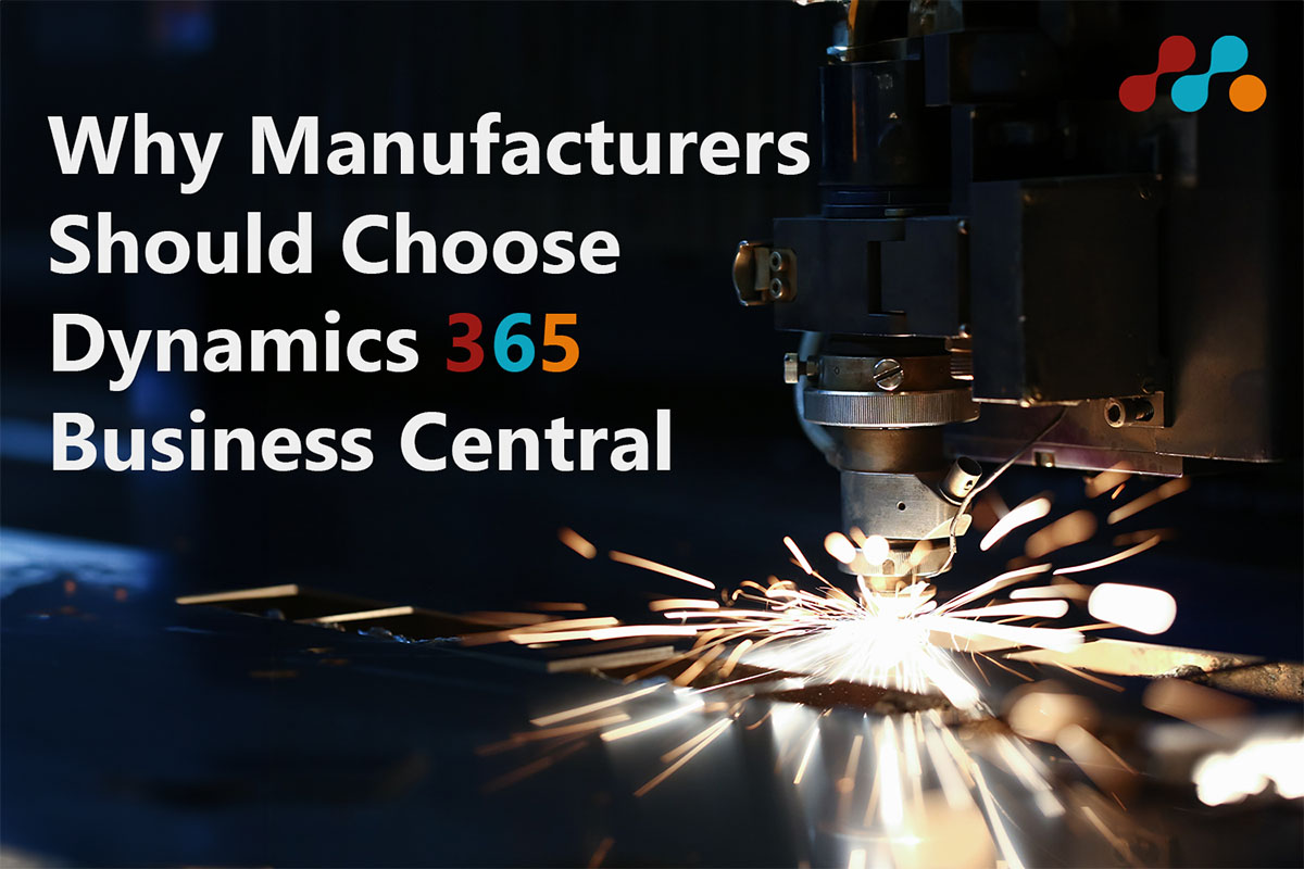 Why Manufacturers Should Choose Dynamics 365 Business Central