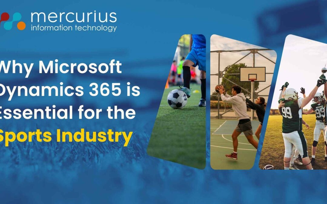 Why Microsoft Dynamics 365 is Essential for the Sports Industry