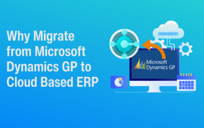 Why Migrate from Microsoft Dynamics GP to Cloud Based ERP
