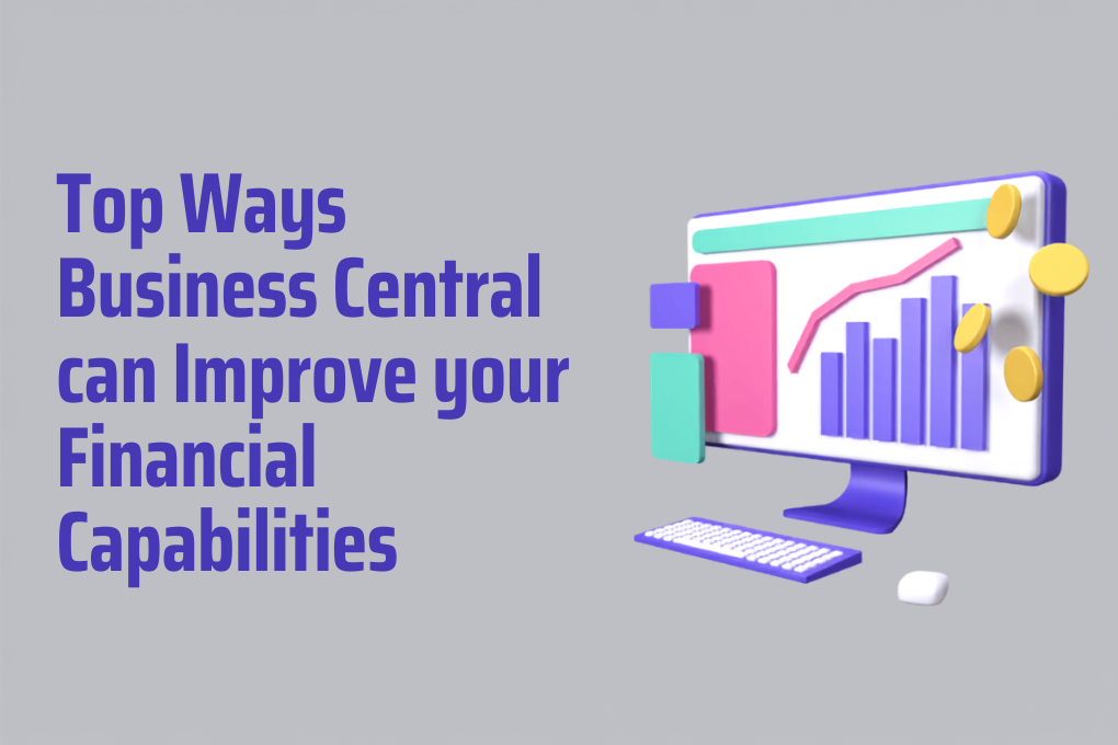 Insights 130 Top 11 Ways Business Central Improves Financial Capabilities